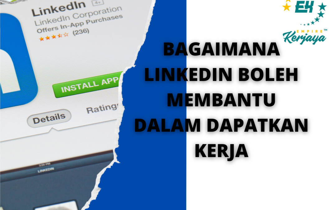 Bagaimana Linkedin Boleh Membantu Dalam Dapatkan Kerja? | Empire Kerjaya