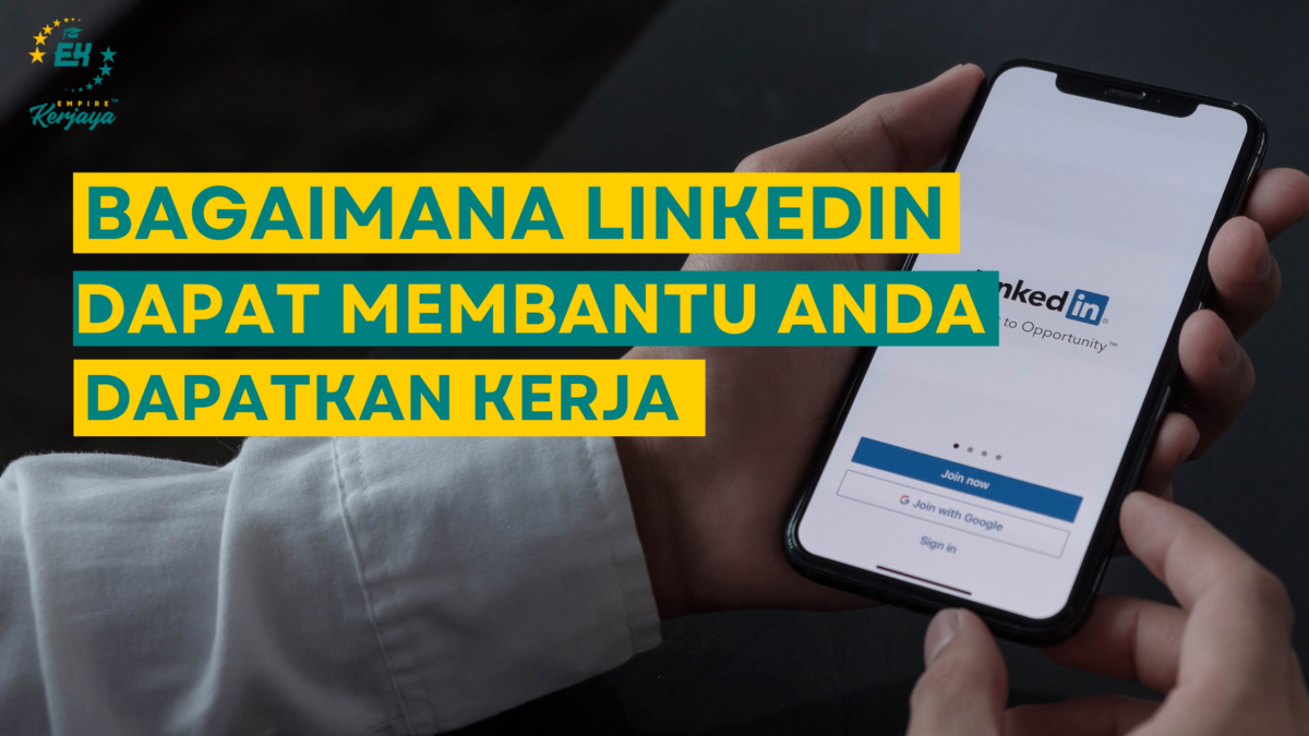 Bagaimana Linkedin Boleh Membantu Dalam Dapatkan Kerja? - Empire Kerjaya