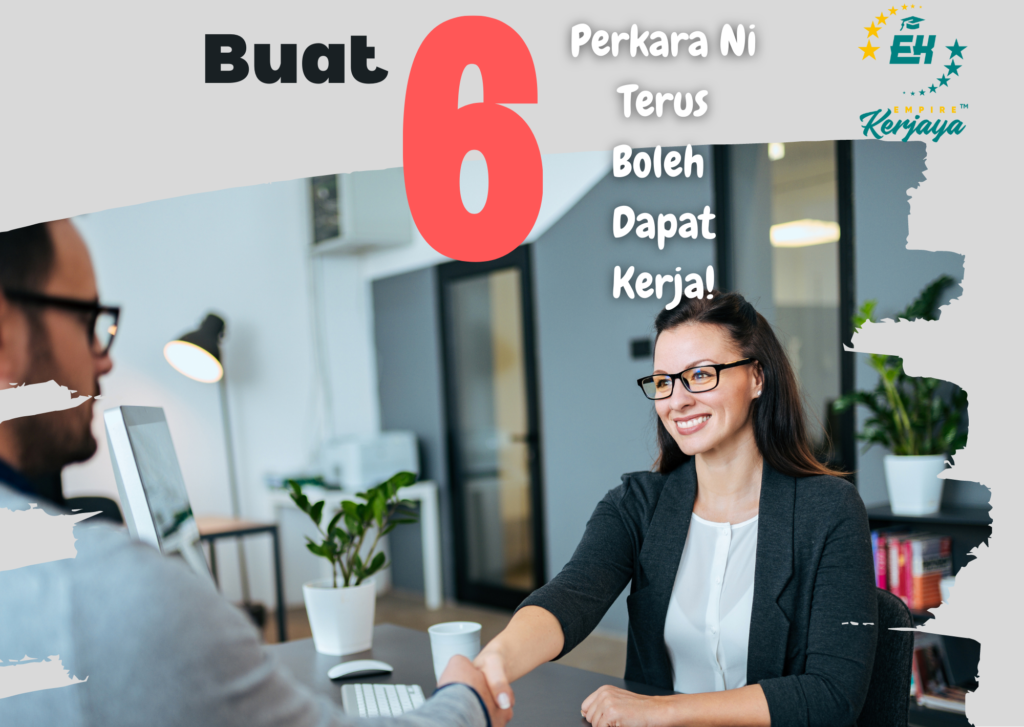 Buat 6 Perkara Ni Confirm Terus Boleh Dapat Kerja! - Empire Kerjaya